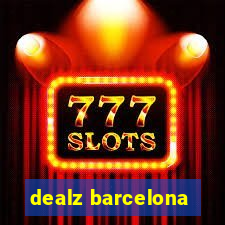 dealz barcelona