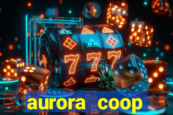 aurora coop trabalhe conosco