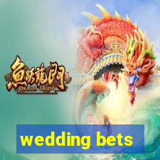 wedding bets