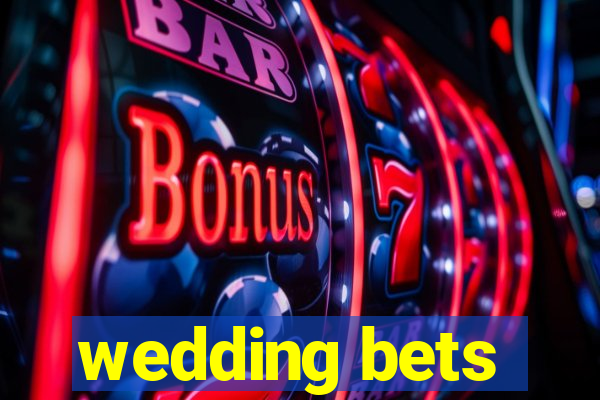 wedding bets