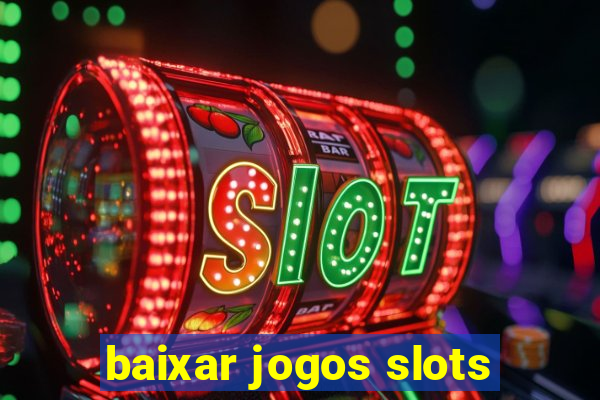 baixar jogos slots