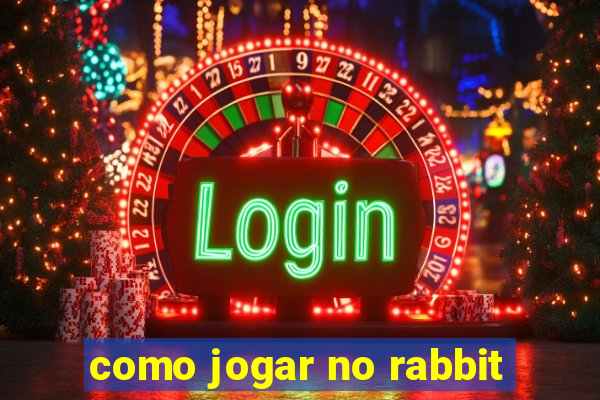 como jogar no rabbit