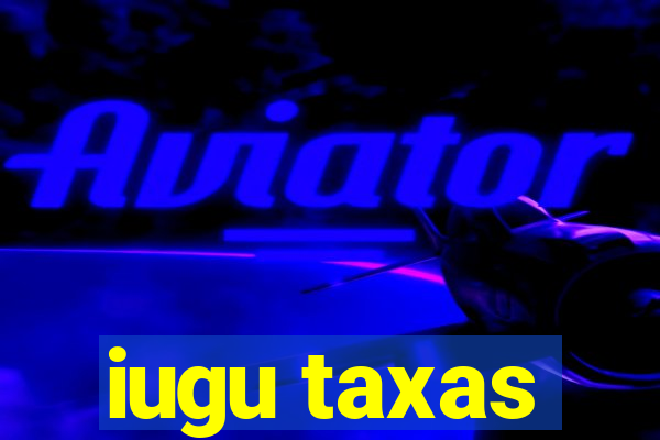 iugu taxas