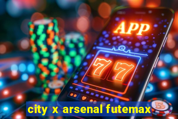 city x arsenal futemax