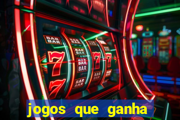 jogos que ganha dinheiro de vdd