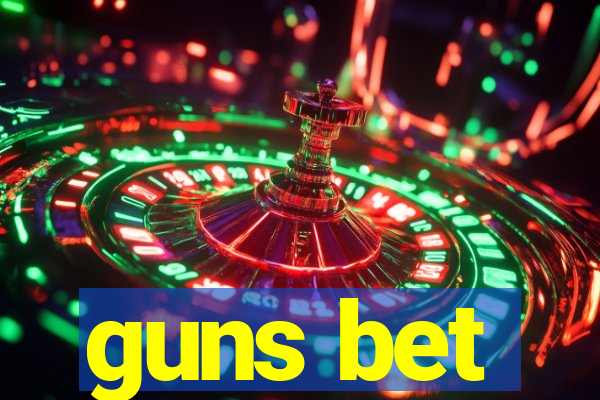 guns bet