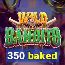 350 baked