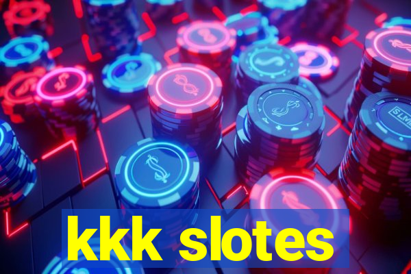 kkk slotes