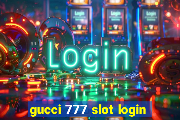 gucci 777 slot login