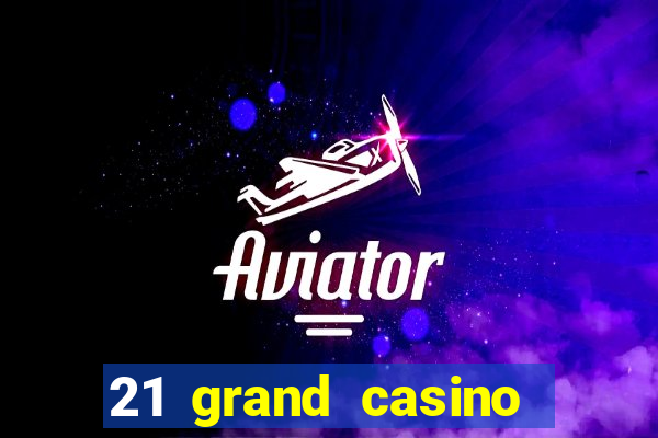 21 grand casino sister sites