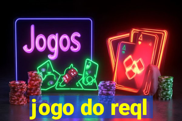 jogo do reql