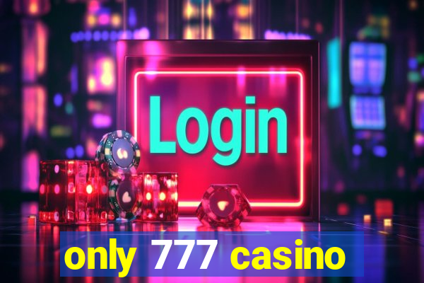 only 777 casino