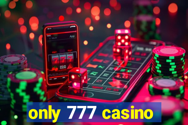 only 777 casino