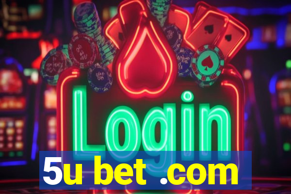 5u bet .com