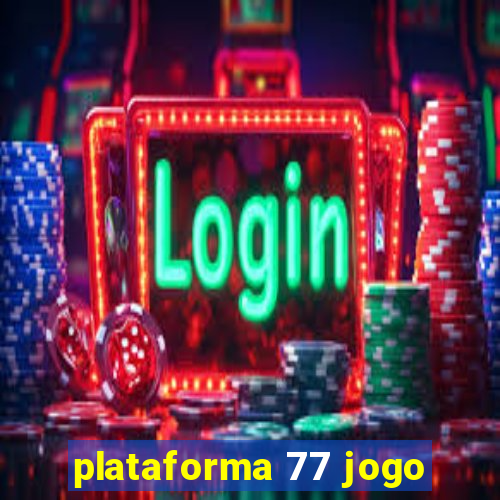 plataforma 77 jogo