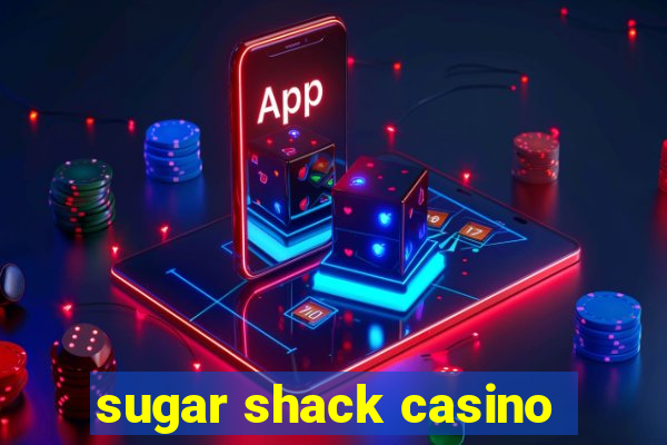 sugar shack casino