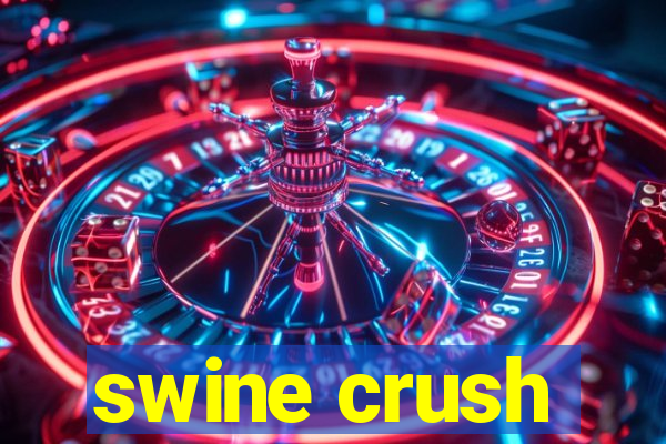 swine crush