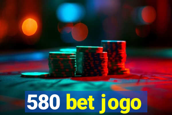 580 bet jogo