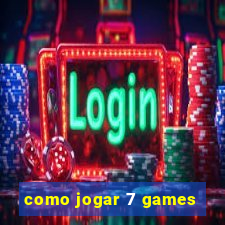 como jogar 7 games