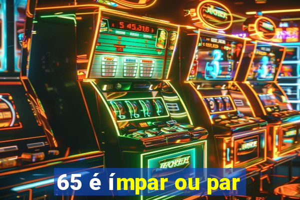 65 é ímpar ou par