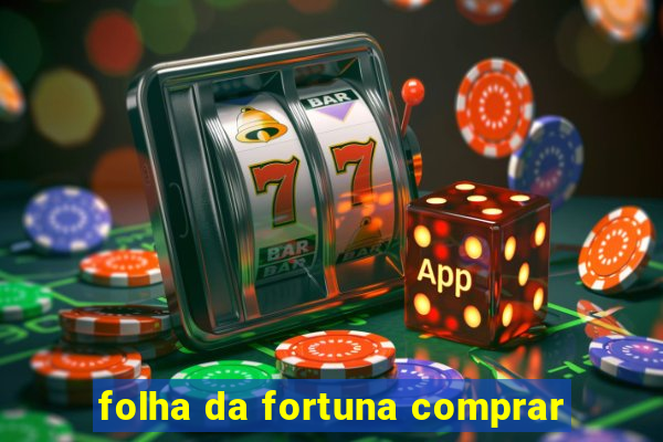 folha da fortuna comprar