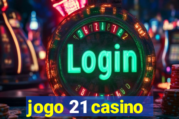 jogo 21 casino