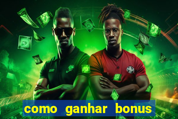 como ganhar bonus no estrela bet