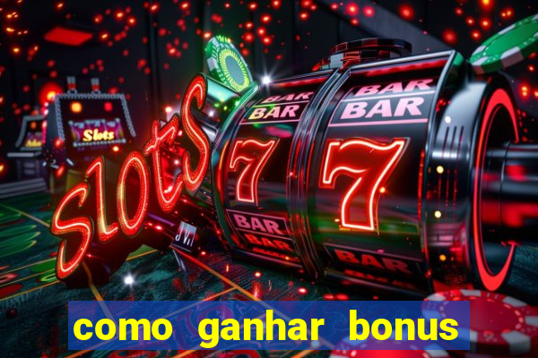 como ganhar bonus no estrela bet