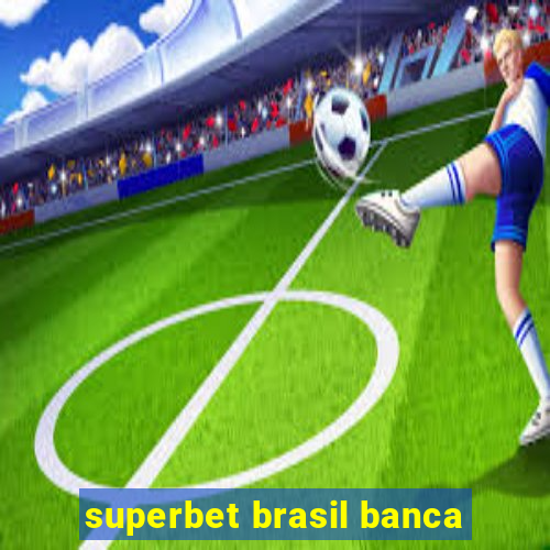 superbet brasil banca