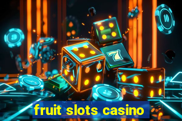 fruit slots casino