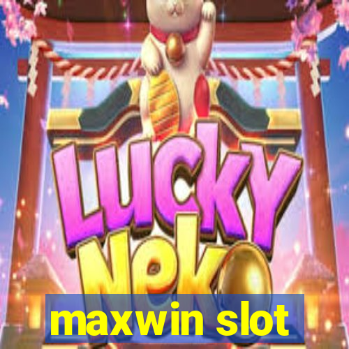 maxwin slot