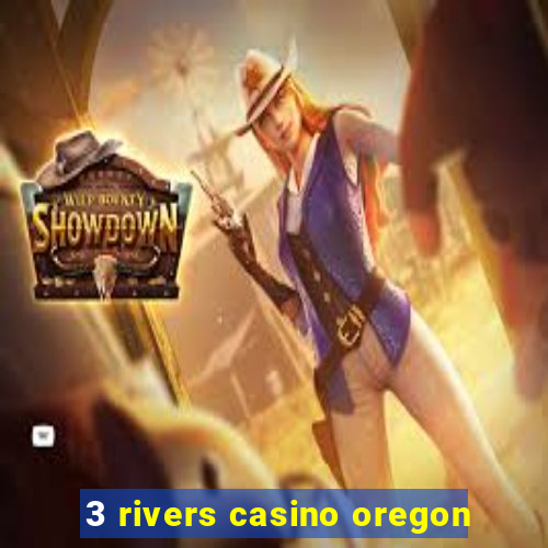 3 rivers casino oregon