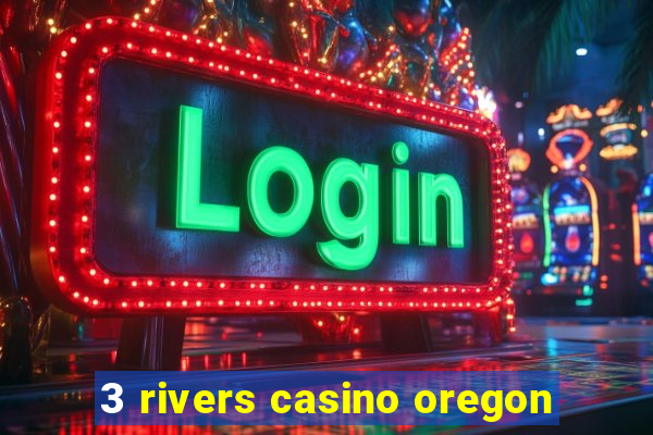 3 rivers casino oregon