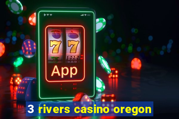 3 rivers casino oregon