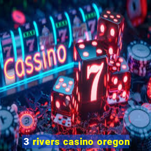 3 rivers casino oregon