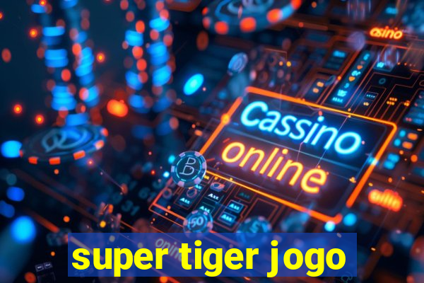 super tiger jogo