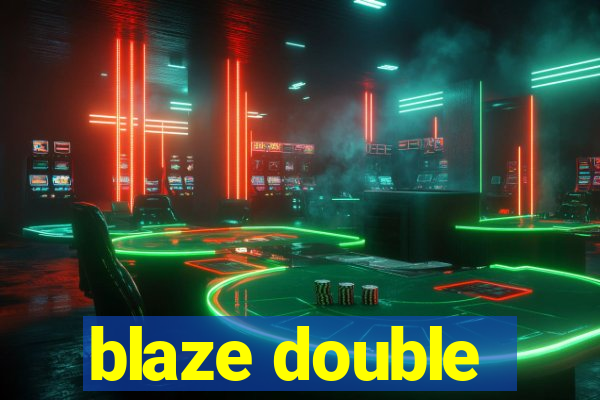 blaze double