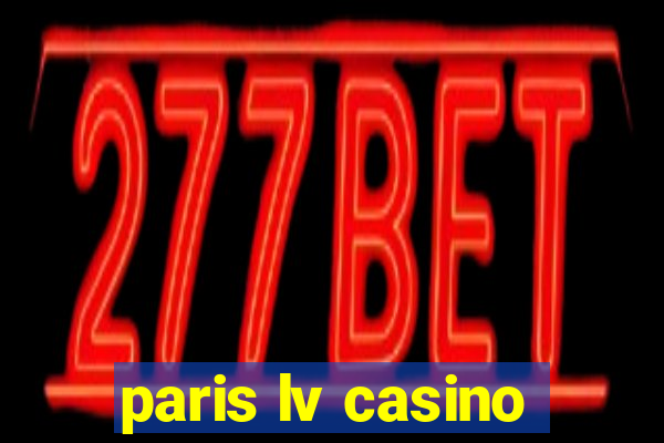 paris lv casino