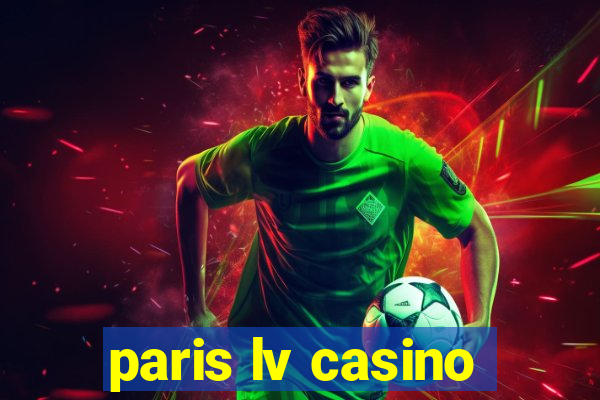 paris lv casino