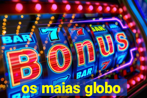 os maias globo