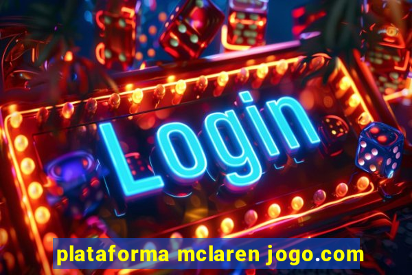 plataforma mclaren jogo.com