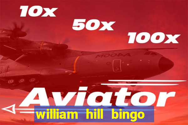 william hill bingo promotional code