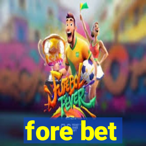 fore bet