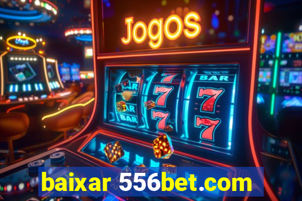 baixar 556bet.com