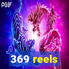 369 reels