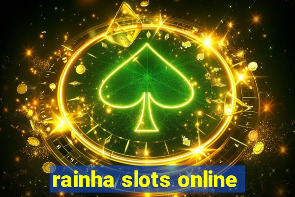 rainha slots online