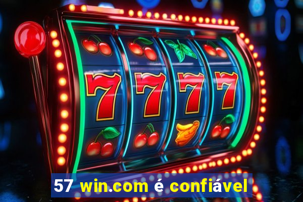 57 win.com é confiável