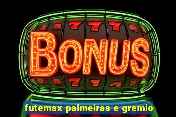 futemax palmeiras e gremio