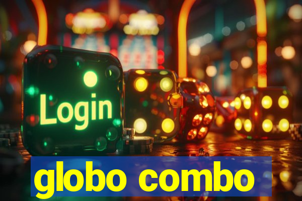 globo combo