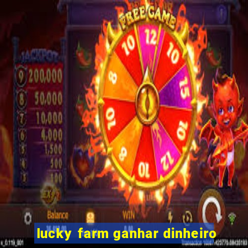 lucky farm ganhar dinheiro